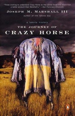 "The Journey of Crazy Horse: A Lakota History," by Joseph M. Marshall III