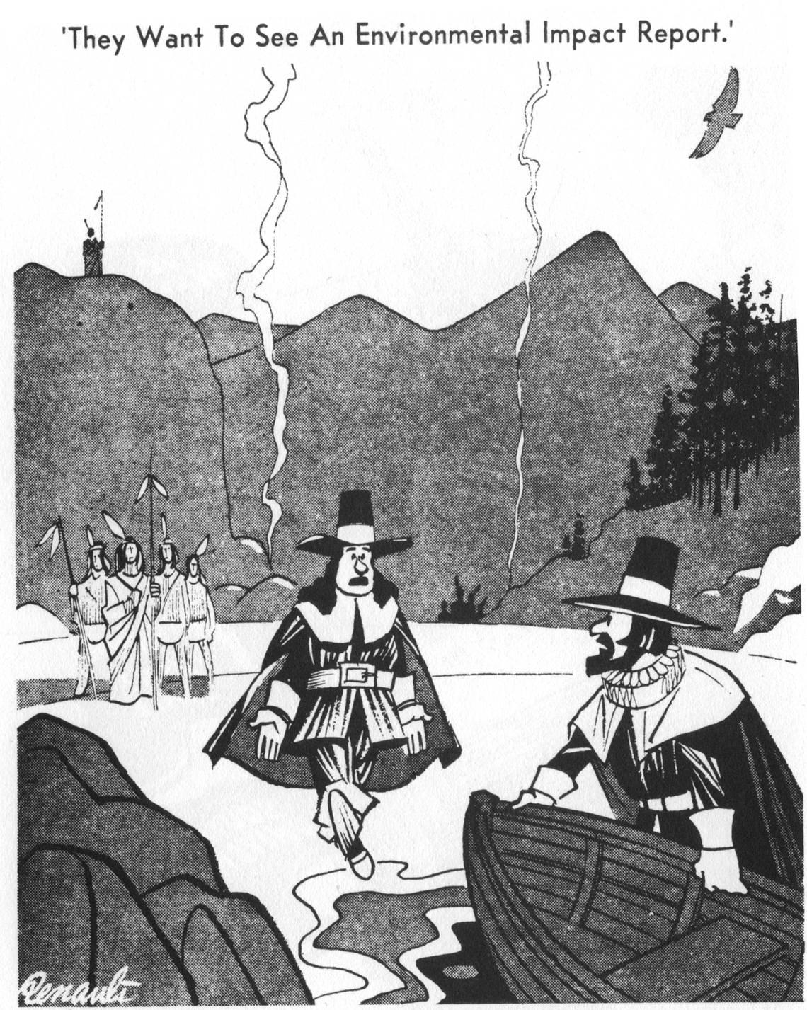 “They want to see an environmental impact report,” reads a caption to a 1972 Dennis Renault editorial cartoon that imagines the California Environment Quality Act in effect for the Pligrams’ arrival at Plymouth Rock. The landmark legislation was passed in 1970 and signed into law by then-Gov. Ronald Reagan.