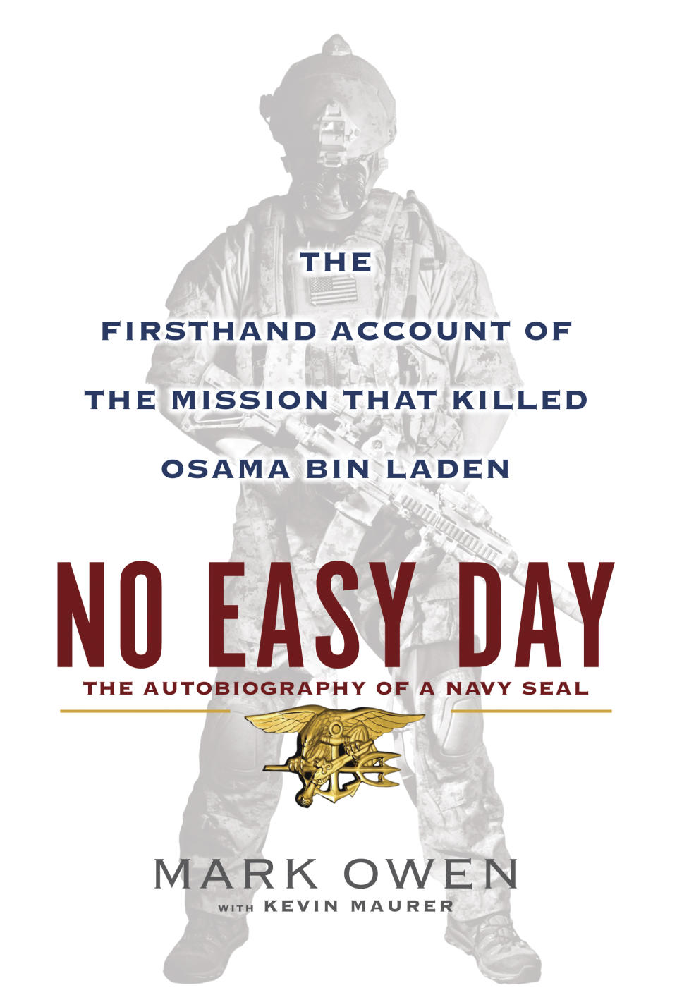 This book cover image released by Dutton shows "No Easy Day: The Firsthand Account of the Mission that Killed Osama Bin Laden," by Mark Owen with Kevin Maurer. (AP Photo/Dutton, File)