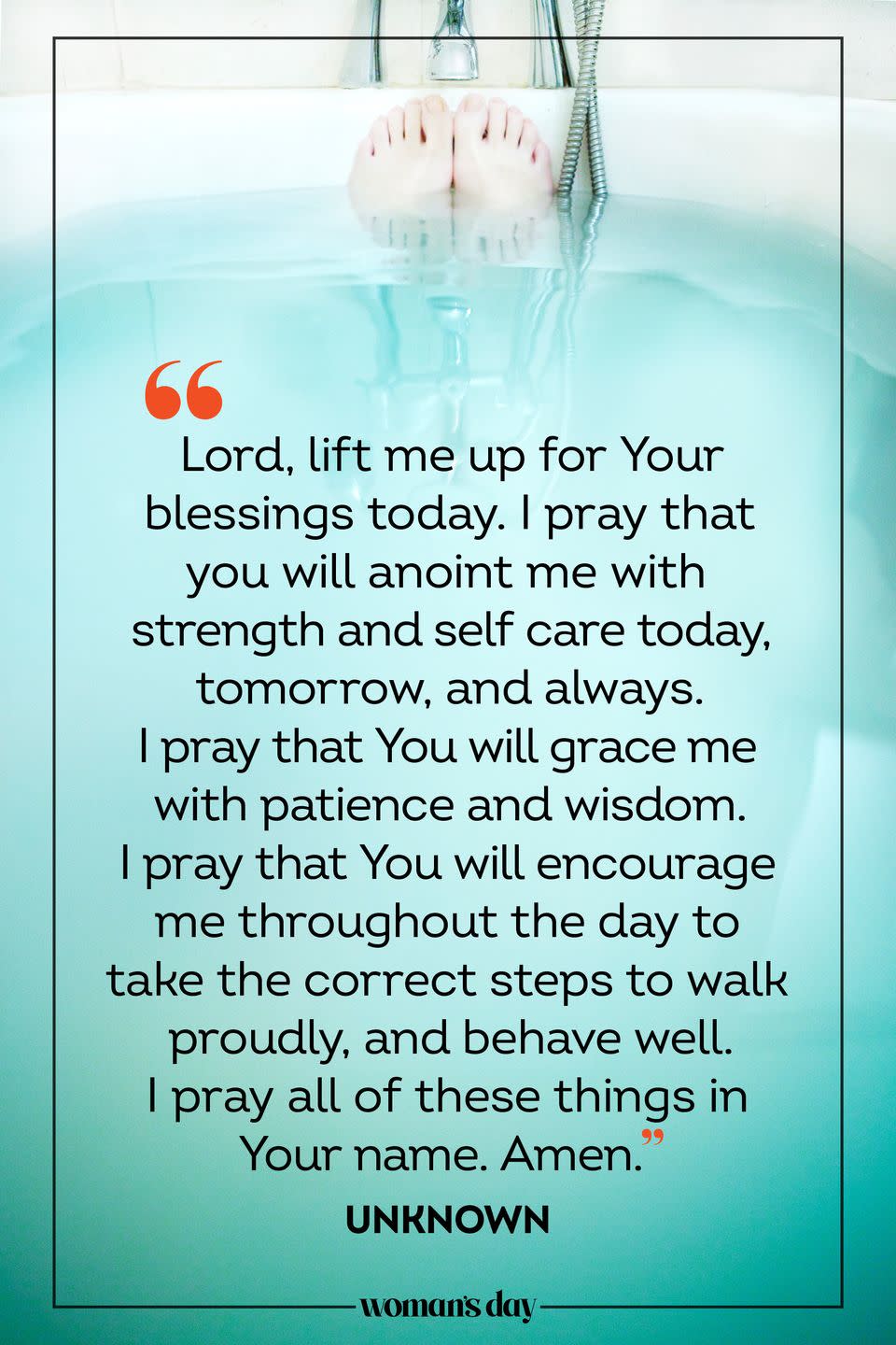 <p>Lord, lift me up for Your blessings today. I pray that you will anoint me with strength and self care today, tomorrow, and always. I pray that You will grace me with patience and wisdom. I pray that You will encourage me throughout the day to take the correct steps to walk proudly, and behave well. I pray all of these things in Your name. Amen.</p><p><em>— Unknown</em></p>