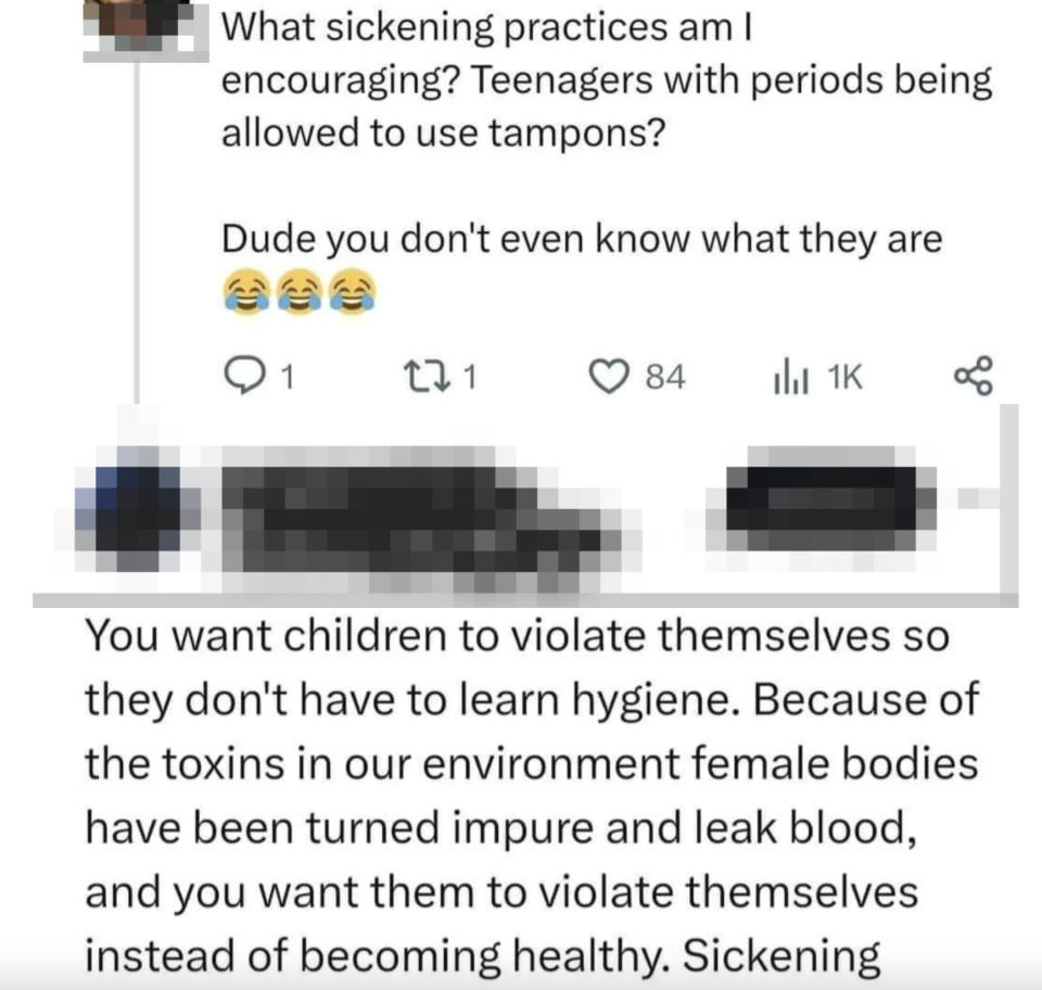 Arguing against teens using tampons: "You want children to violate themselves so they don't have to learn hygiene; because of the toxins in our environment female bodies have been turned impure and leak blood"