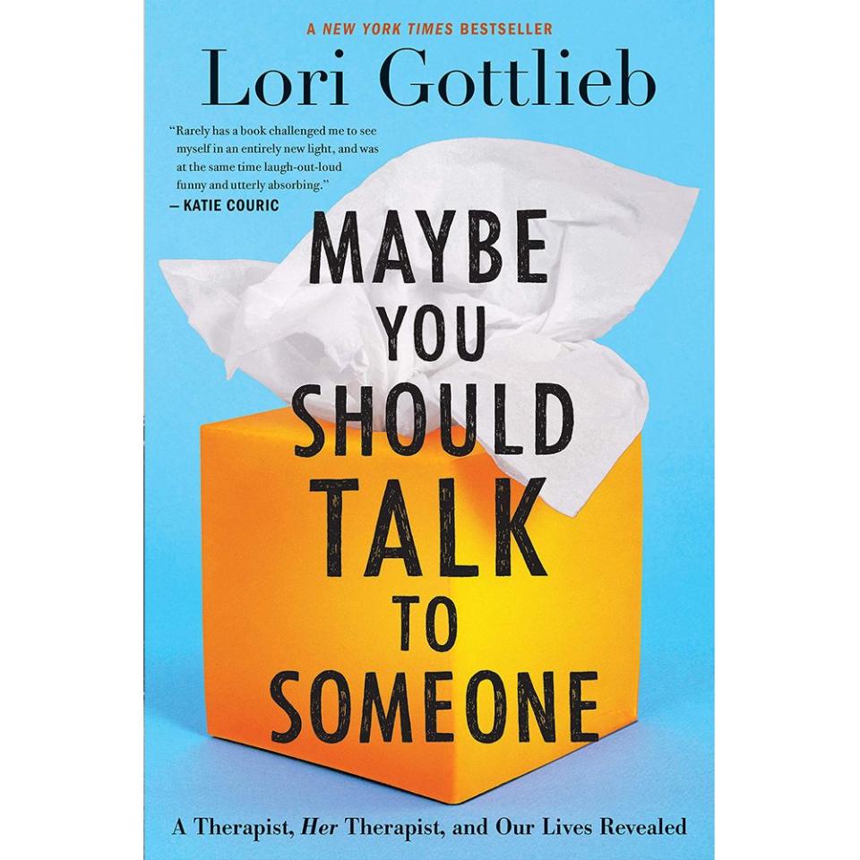 'Maybe You Should Talk to Someone: A Therapist, HER Therapist, and Our Lives Revealed' by Lori Gottlieb