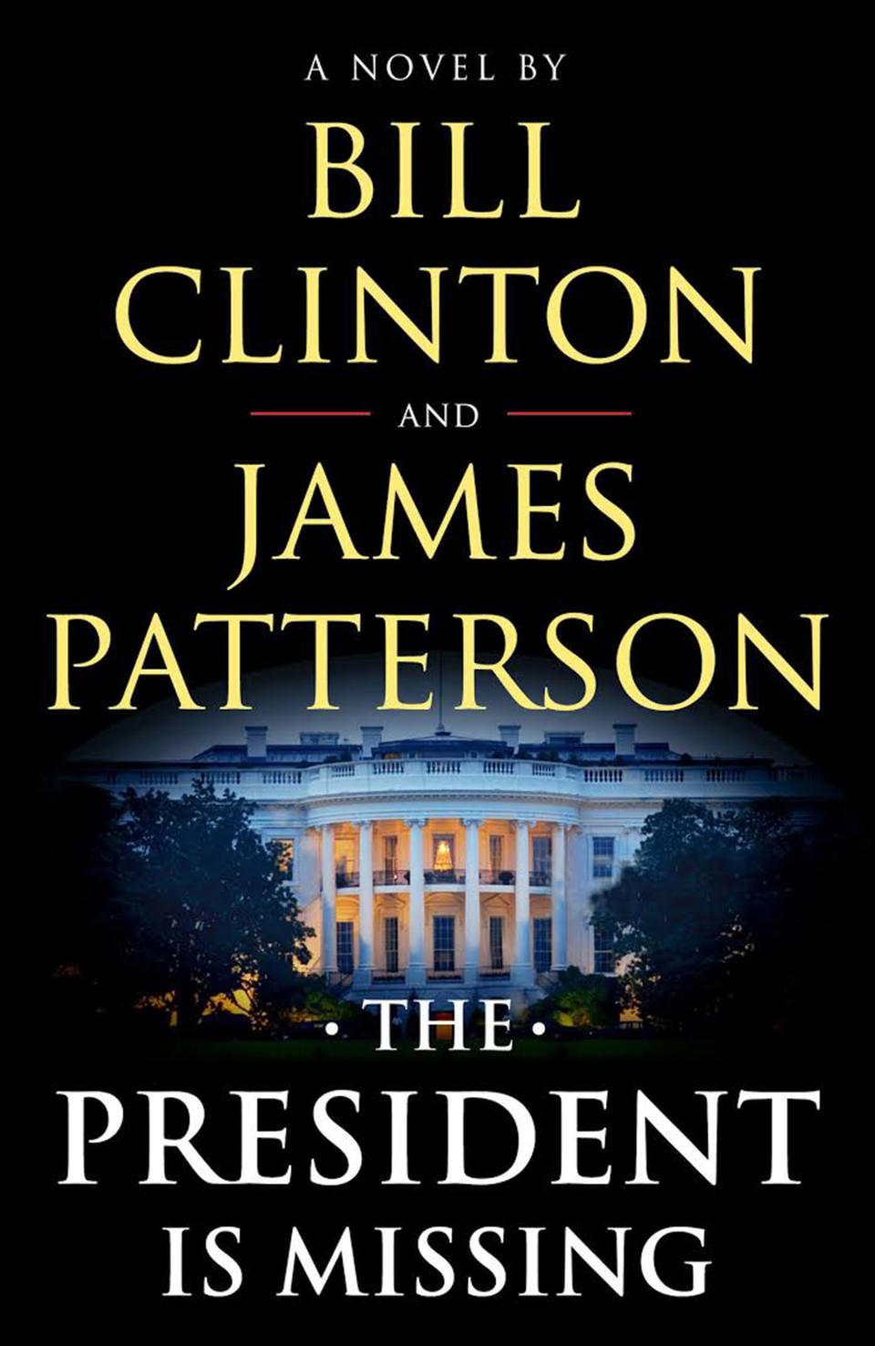 The President Is Missing , by Bill Clinton and James Patterson