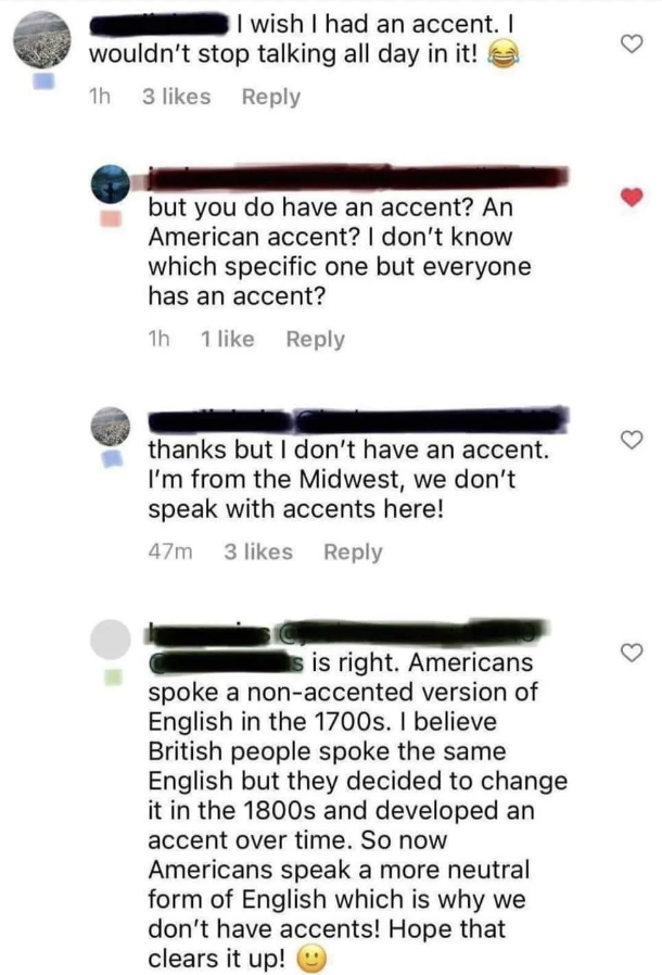 i don't have an accent i'm from the midwest we don't speak with accents here