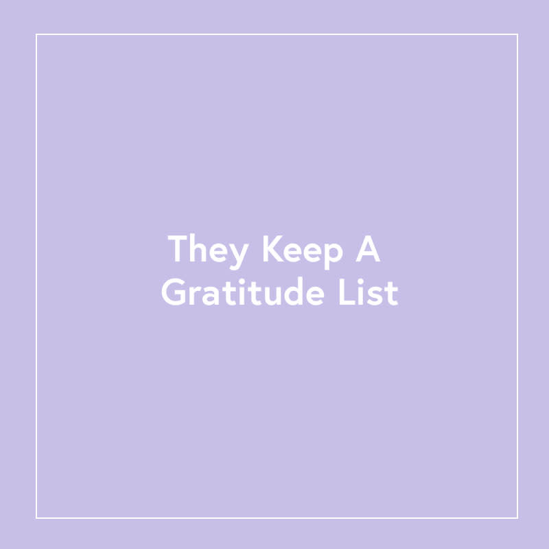 <p>This is a real life-changer. On your worst days, when you can't think of anything to be thankful for, write down the basics, like "hot water," "shelter," or anything of the like. This is one of the quickest, most effective ways to effect a shift in mood we've ever tried.</p>