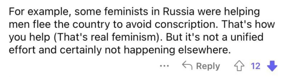 "For example, some feminists in Russia were helping men flee the country to avoid conscription."