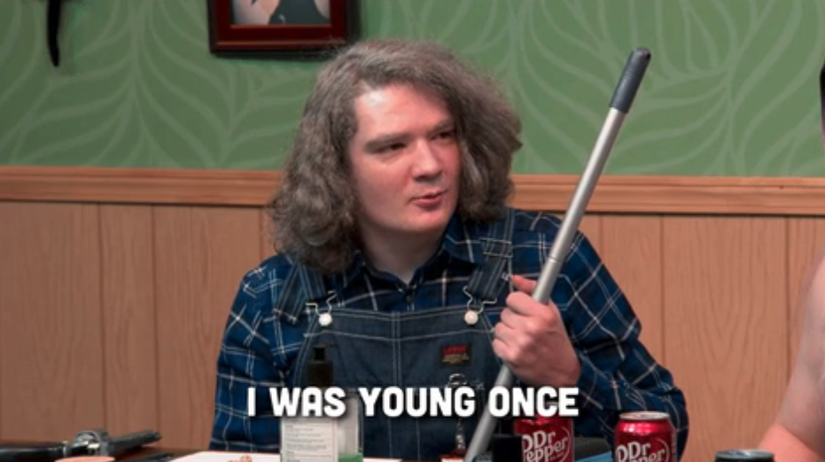 "I was young once"