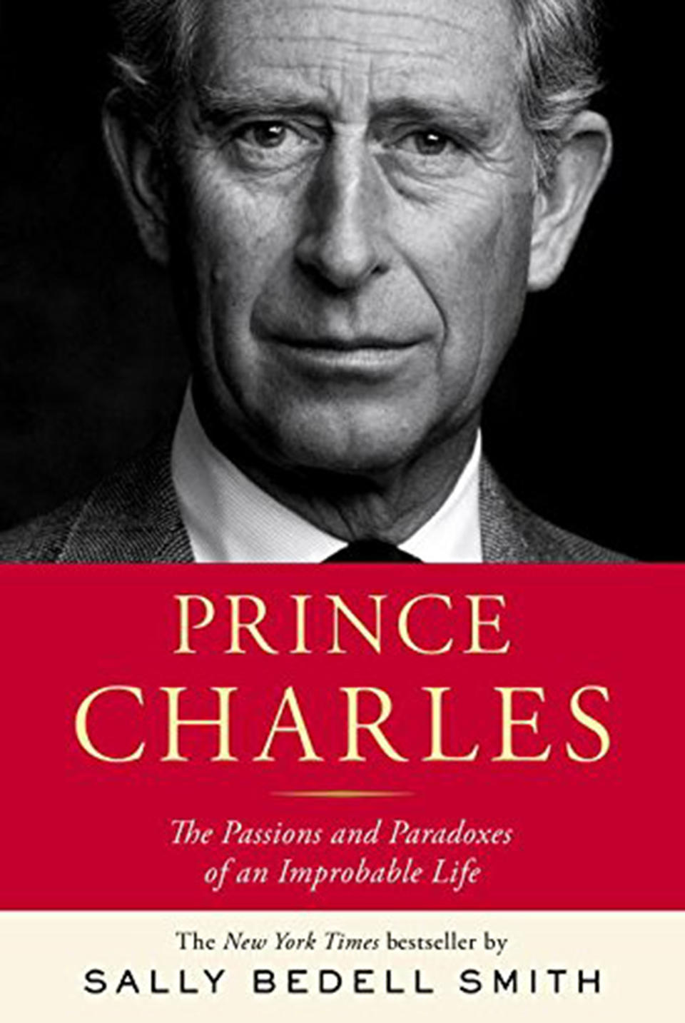 Prince Charles: The Passions and Paradoxes of an Improbable Life 
 by Sally Bedell Smith