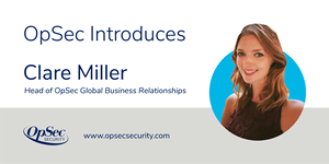 OpSec Introduces Clare Miller, Head of OpSec Global Business Relationships