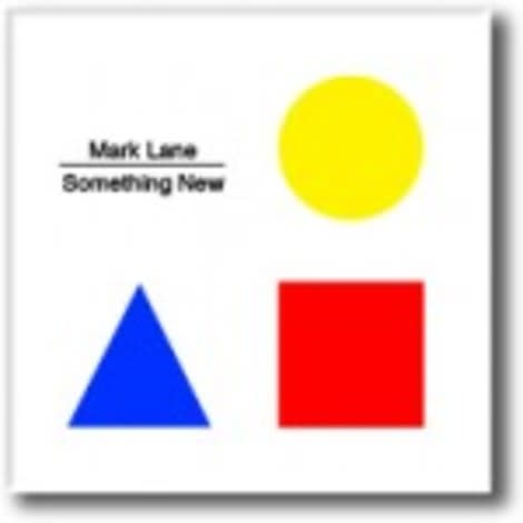 Mark Lane's Something New Album out Now!