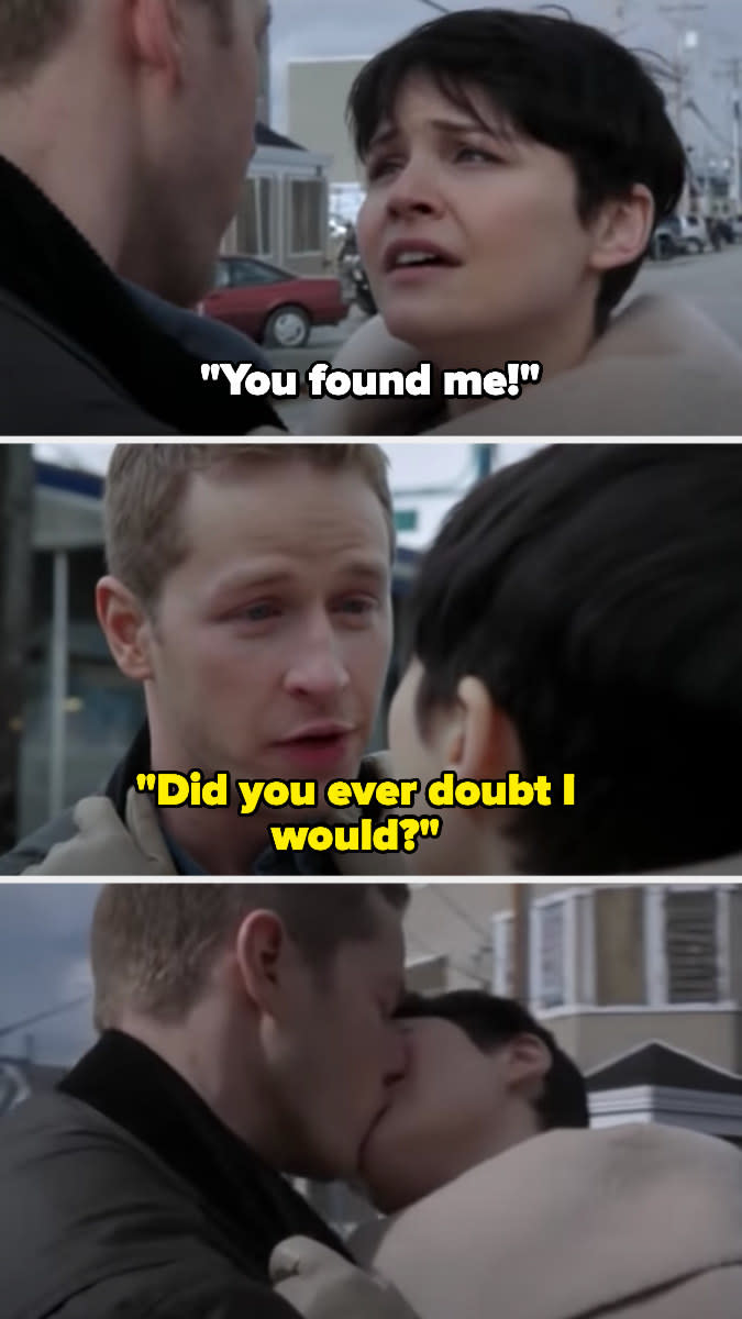 Snow says "You found me?" and Charming replies "Did you ever doubt I would?" Then they kiss