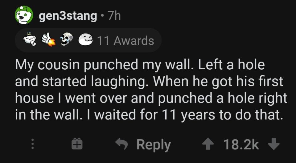 A person who punches a hole in their cousin's wall because they did it to them when they were young