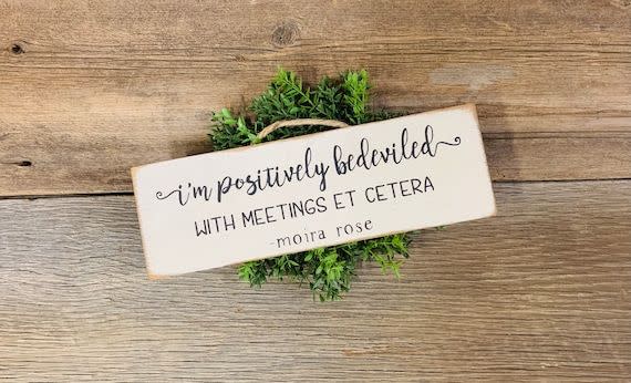 "I'm Positively Bedeviled With Meetings Et Cetera" Sign