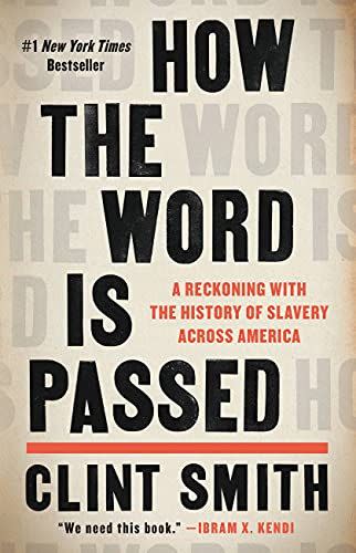 16) 'How the Word Is Passed: A Reckoning with the History of Slavery Across America'