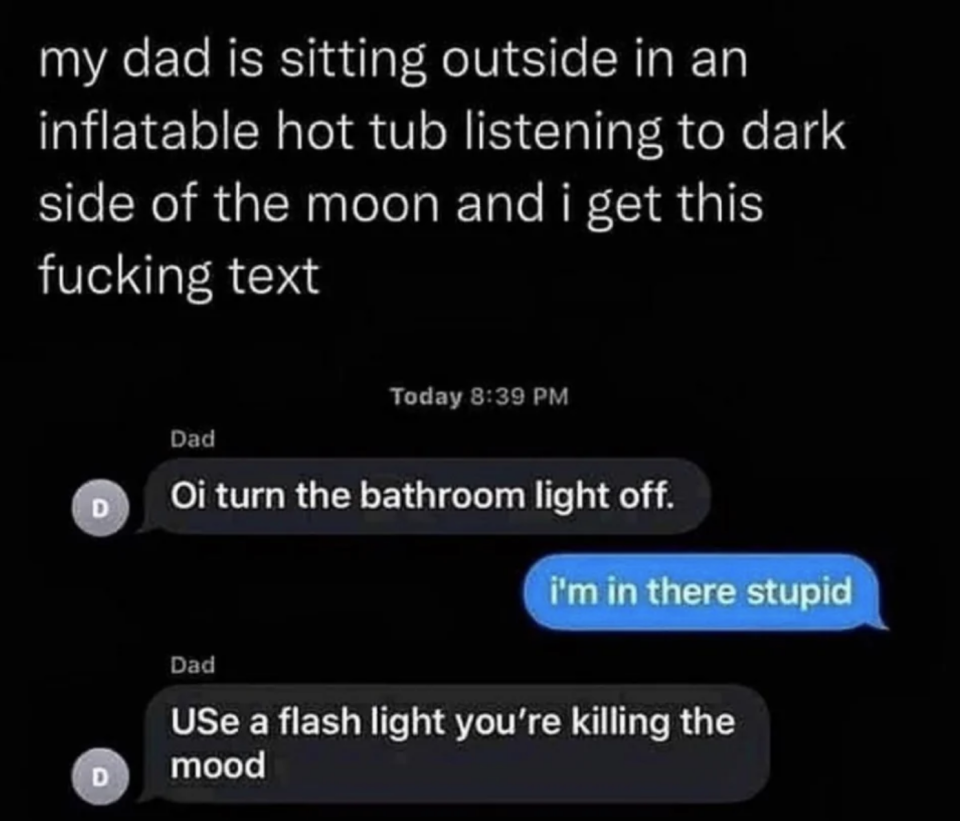 dad listening to music outside in his hot tub asking his kid to turn their bedroom light off saying, use a flashlight, you're killing the mood
