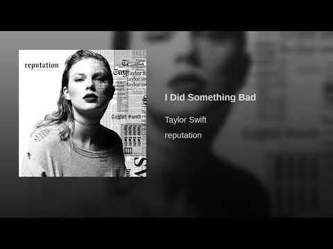 "I Did Something Bad" - Taylor Swift