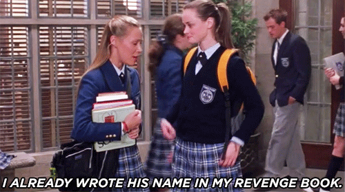 “I already wrote his name in my revenge notebook.”