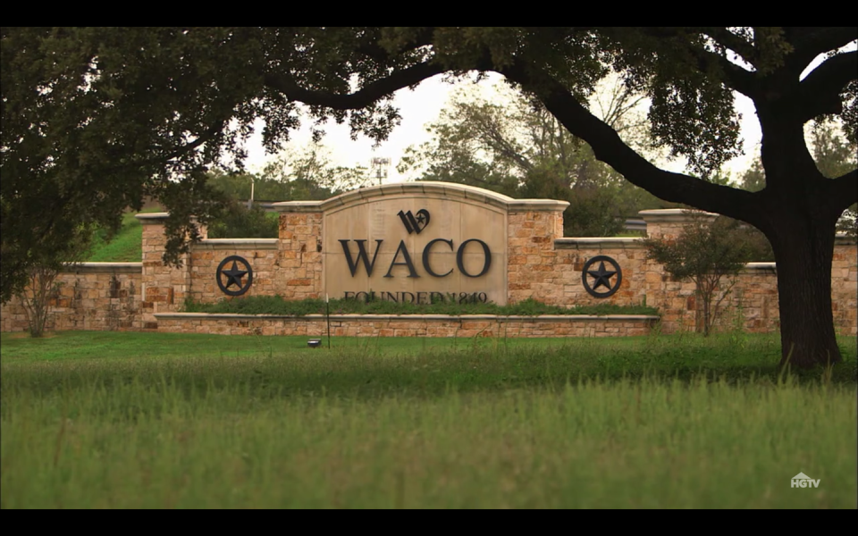 1) You have to live in Waco, Texas.