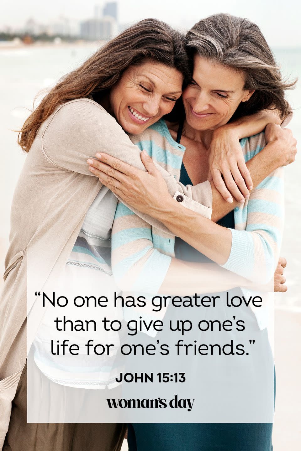 <p>"No one has greater love than to give up one's life for one's friends."</p><p><strong>The Good News: </strong>Nobody should take this literally, of course, but the love you share with your friends forges a special bond. Friends should always have each other's backs.</p>