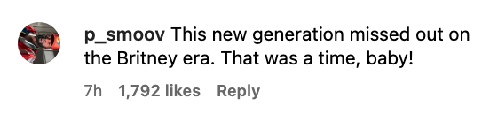 A person commented "This new generation missed out on the Britney era. That was a time, baby!