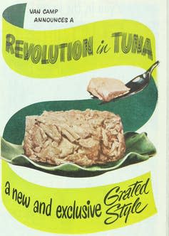 <span class="caption">A 1949 ad in Ladies’ Home Journal announces a ‘Revolution in Tuna.’</span> <span class="attribution"><a class="link " href="https://upload.wikimedia.org/wikipedia/commons/c/c0/The_Ladies%27_home_journal_%281948%29_%2814766583732%29.jpg" rel="nofollow noopener" target="_blank" data-ylk="slk:Internet Archive Book Images;elm:context_link;itc:0;sec:content-canvas">Internet Archive Book Images</a></span>