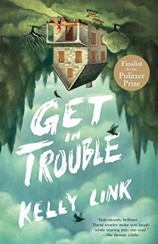 Get in Trouble: Stories by Kelly Link