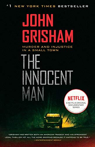 3) 'The Innocent Man: Murder and Injustice in a Small Town' by John Grisham