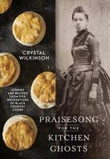 "Praisesong for the Kitchen Ghosts" features stories and recipes from five generations of black country cooks.
