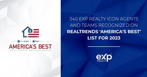 Astounding 340 eXp Realty ICON agents and teams were named to the RealTrends America’s Best Real Estate Professionals list.