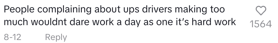 Comment: "People complaining about ups drivers making too much wouldn't dare work a day as one it's hard work"