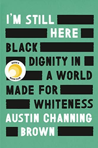 10) I'm Still Here: Black Dignity in a World Made for Whiteness