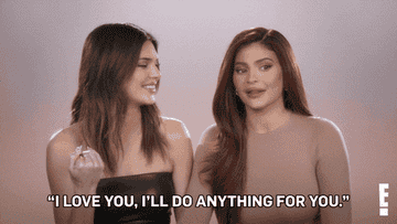 Kylie Jenner telling Kendall Jenner "I love you I'll do anything for you"