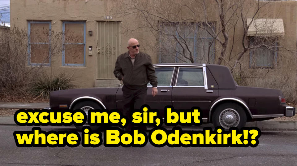 A very scary looking dude who is notably NOT Saul Goodman walks towards Jesse's house, and the caption says "excuse me, sir, but where is Bob Odenkirk?"