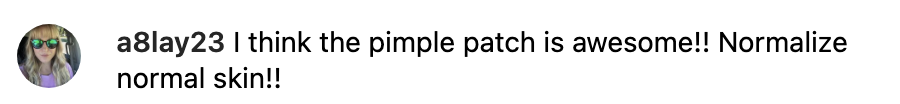 "I think the pimple patch is awesome!! Normalize normal skin!!"