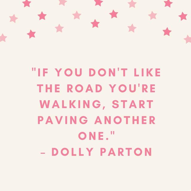 If You Don't Like The Road You're Walking - Dolly Parton Quotes