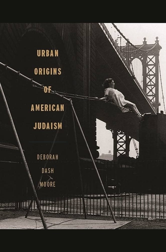 Deborah Dash Moore's multiple books on American Jewish history include "Urban Origins of American Judaism."