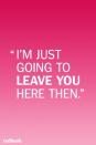 <p>If your child doesn't want to leave their friend's house or the park, it's tempting to threaten them by saying, "I'm just going to leave you here then," knowing it will probably get them to move. But Dr. L. Alan Sroufe, professor emeritus of psychology at the University of Minnesota's Institute of Child Development, tells <a href="https://www.theatlantic.com/health/archive/2011/10/12-ways-to-mess-up-your-kids/246806/" rel="nofollow noopener" target="_blank" data-ylk="slk:The Atlantic;elm:context_link;itc:0;sec:content-canvas" class="link "><em>The Atlantic</em></a> that doing this can make them feel less secure. It makes them believe you may not always be there to protect and take care of them, and the thought that you may leave them alone is very frightening.<br></p>