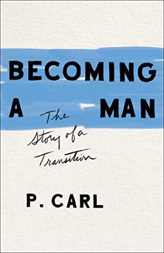 <i>Becoming a Man: The Story of a Transition</i> by P. Carl