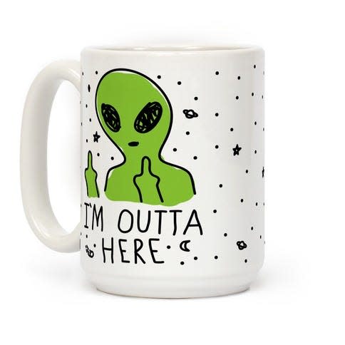 7) I'm Outta Here Alien Coffee Mug