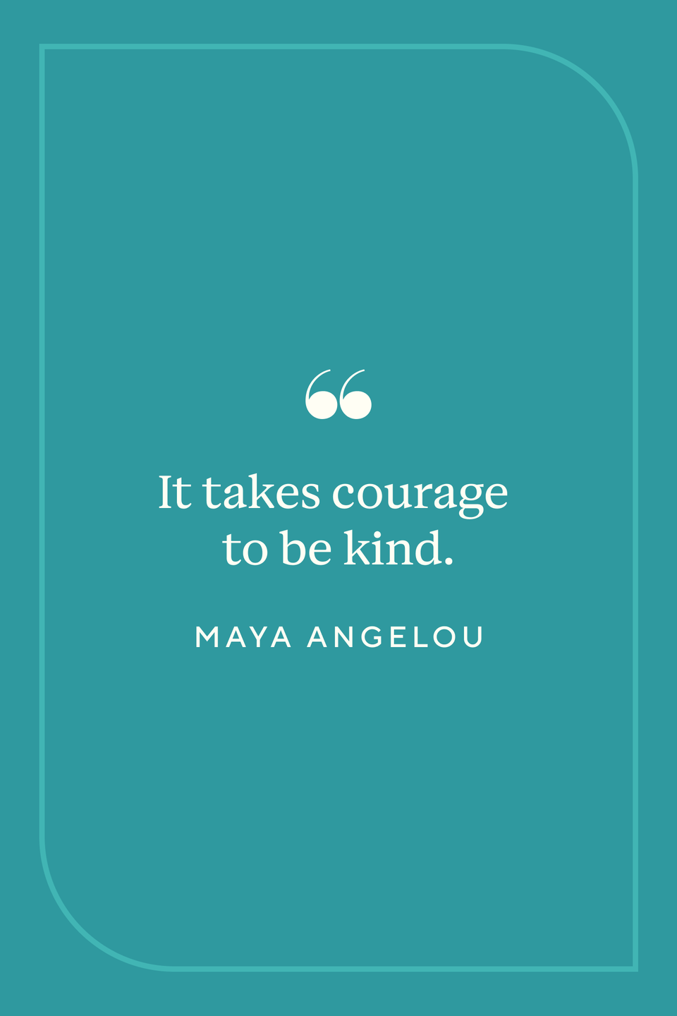 <p>"It takes courage to be kind," <a href="https://www.oprahdaily.com/life/a38746686/maya-angelou-lessons-oprah-self-acceptance/" rel="nofollow noopener" target="_blank" data-ylk="slk:the poet" class="link ">the poet</a> once told <a href="https://www.nbcnews.com/video/maya-angelou-it-takes-courage-to-be-kind-273703491934" rel="nofollow noopener" target="_blank" data-ylk="slk:NBC News." class="link ">NBC News.</a></p>