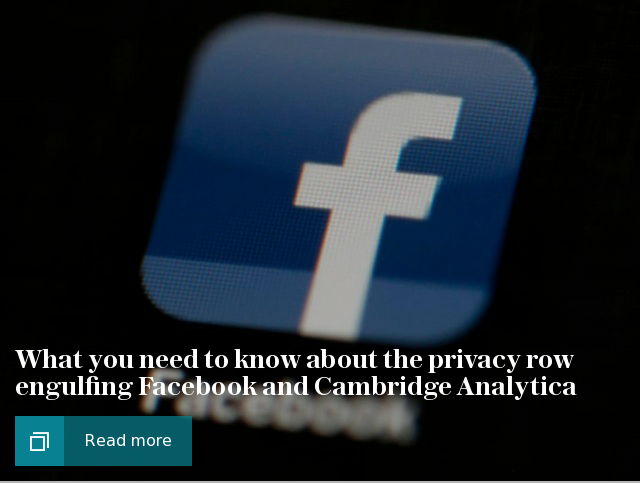 What you need to know about the privacy row engulfing Facebook and Cambridge Analytica