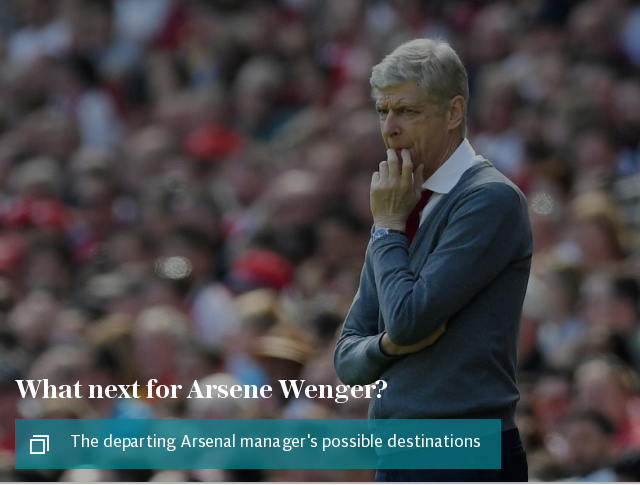 What next for Arsene Wenger - the departing Arsenal manager's possible destinations