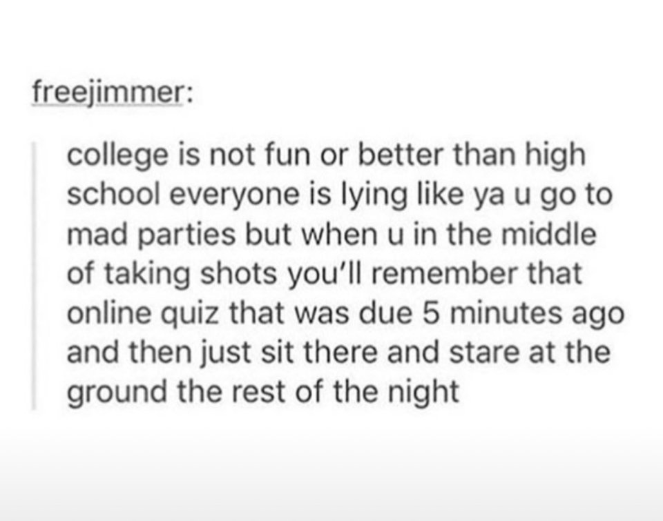 Meme expressing that college isn't better than high school due to stress about missed online quizzes