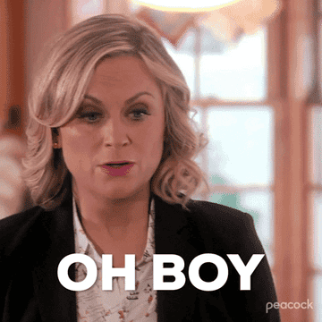 Amy Poehler saying "Oh boy"