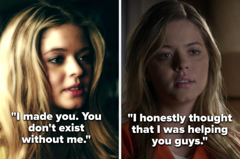 S1 Alison: "I made you, you don't exist without me," S5: "I honestly thought that I was helping you guys"