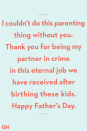 <p>I couldn’t do this parenting thing without you. Thank you for being my partner in crime in this eternal job we have received after birthing these kids. Happy Father’s Day.</p>