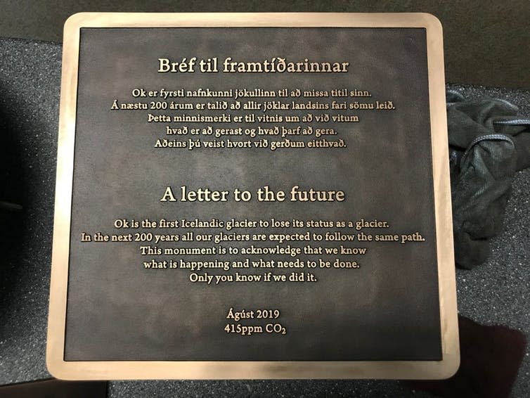 <span class="caption">During Okjökull’s funeral residents reminisced, public figures such as Iceland’s Prime Minister Katrin Jakobsdottir spoke and presented a death certificate, and this plaque was laid.</span> <span class="attribution"><a class="link " href="https://news.rice.edu/2019/08/13/memorial-honoring-lost-glacier-to-be-installed-in-iceland-aug-18-2/" rel="nofollow noopener" target="_blank" data-ylk="slk:Grétar Thorvaldsson & Málmsteypan Hella/Rice University;elm:context_link;itc:0;sec:content-canvas">Grétar Thorvaldsson & Málmsteypan Hella/Rice University</a></span>