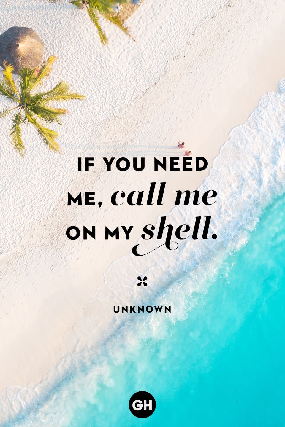 <p>If you need me, call me on my shell.</p>