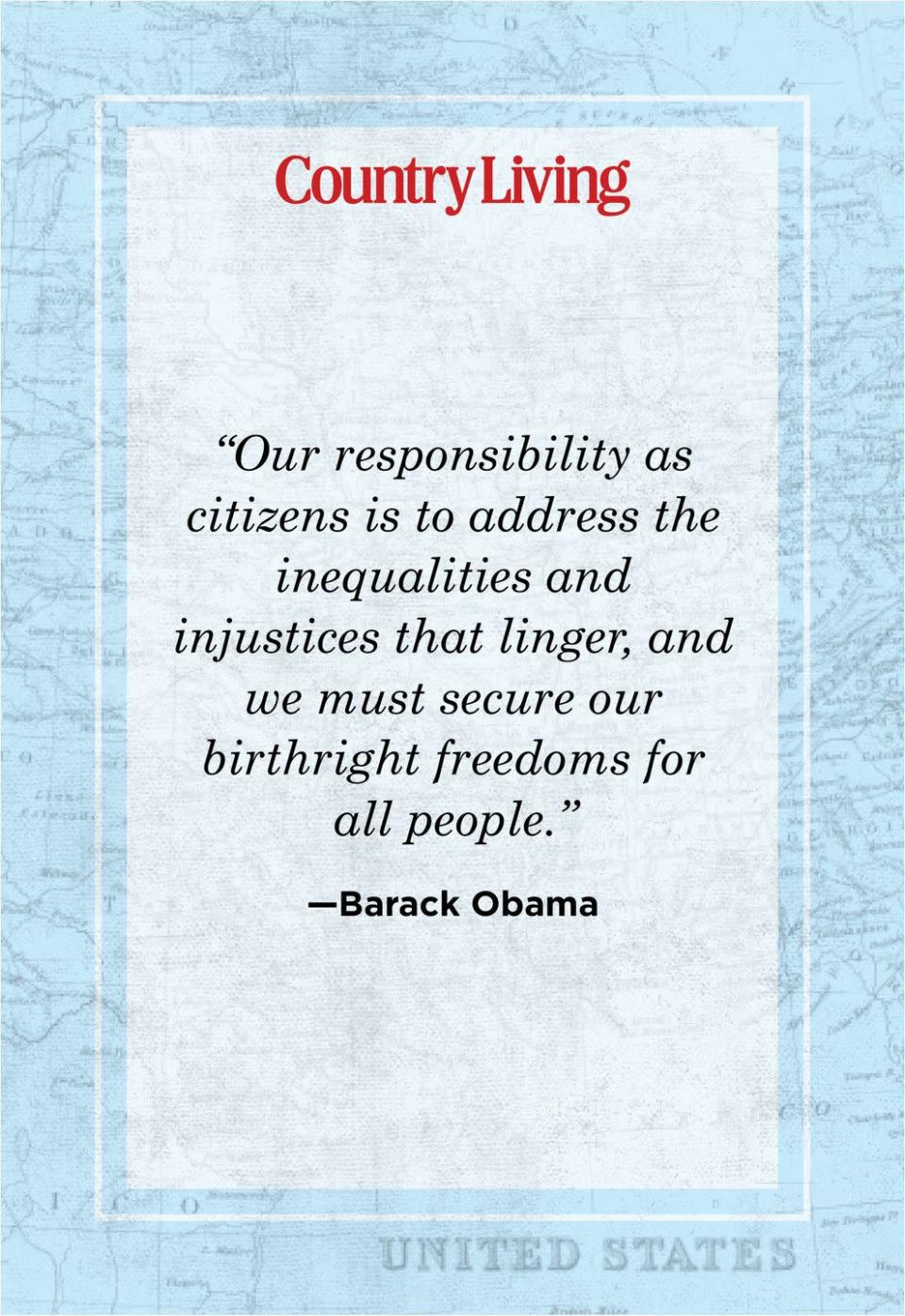 <p>"Our responsibility as citizens is to address the inequalities and injustices that linger, and we must secure our birthright freedoms for all people."</p>