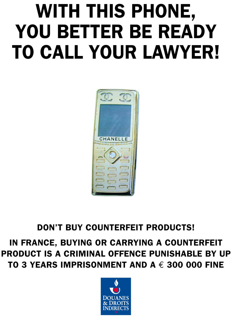 This image made available by the anti-counterfeiting group, Comite Colbert, shows a poster edited by French Customs and distributed by the Comite Colbert in Paris Wednesday May 30, 2012, to fight against the sale of counterfeit goods in the world. An association of 75 French luxury brands has launched a campaign against knockoff designer products, warning people in seven European countries of the high costs of fake goods to the industry — and potentially to buyers and sellers. The anti-counterfeiting group, Comite Colbert, put up posters Wednesday in Paris featuring photos of fake phones, shades, watches and horse skin handbags next to printed warnings of potential high fines and even jail time. One reads: "A bet on the wrong horse can be very expensive." Another advises, "Buy a fake Cartier, get a genuine criminal record." (AP Photo, HO)